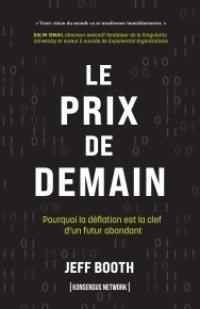 Le prix de demain : pourquoi la déflation est la clef d'un futur abondant