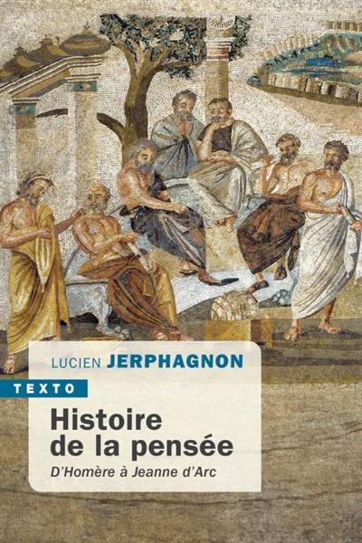 Histoire de la pensée : d'Homère à Jeanne d'Arc