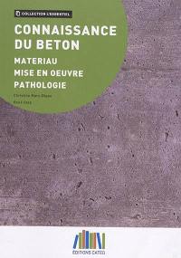 Connaissance du béton : matériau, mise en oeuvre, pathologie