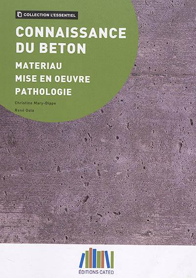 Connaissance du béton : matériau, mise en oeuvre, pathologie