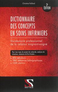 Dictionnaire des concepts en soins infirmiers : vocabulaire professionnel de la relation soignant-soigné