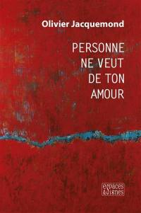 Personne ne veut de ton amour