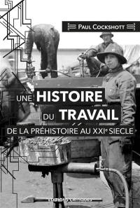 Une histoire du travail : de la préhistoire au XXIe siècle