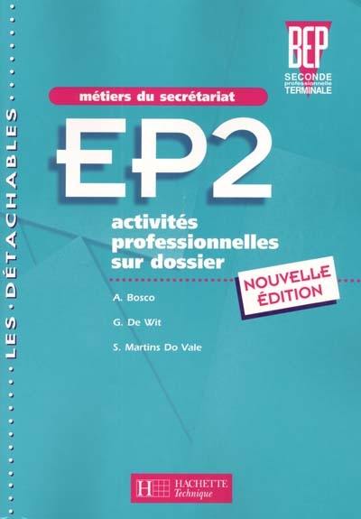 EP2 secrétariat 2de professionnelle-Terminale BEP : métiers du secrétariat : activités professionnelles sur dossiers- livre de l'élève