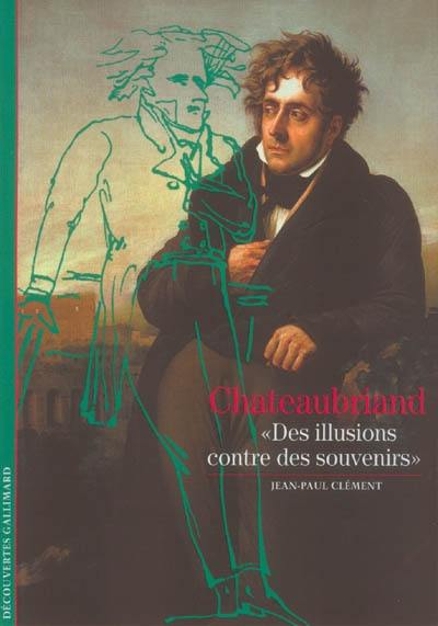 Chateaubriand : des illusions contre des souvenirs