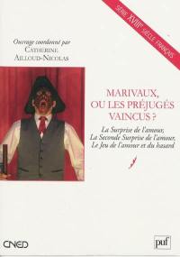 Marivaux ou Les préjugés vaincus ? : La surprise de l'amour, La seconde surprise de l'amour, Le jeu de l'amour et du hasard