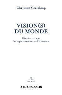 Vision(s) du monde : histoire critique des représentations de l'humanité