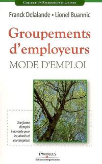 Groupements d'employeurs, mode d'emploi : une forme d'emploi innovante pour les salariés et les entreprises