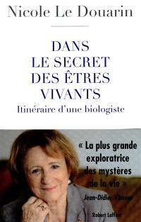 Dans le secret des êtres vivants : itinéraire d'une biologiste