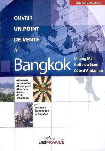 Ouvrir un point de vente à Bangkok, Chiang Mai, golfe de Siam, côte d'Andaman : hôtellerie, restauration, boulangerie, boucherie, loisirs, école de langues