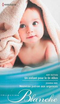 Un enfant pour le Dr Allen. Nouveau patron aux urgences