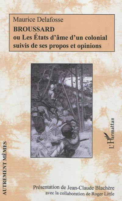 Broussard ou Les états d'âme d'un colonial suivis de ses propos et opinions