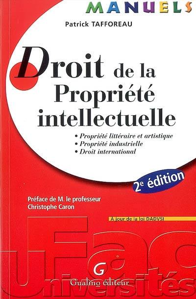 Droit de la propriété intellectuelle : propriété littéraire et artistique, propriété industrielle, droit international