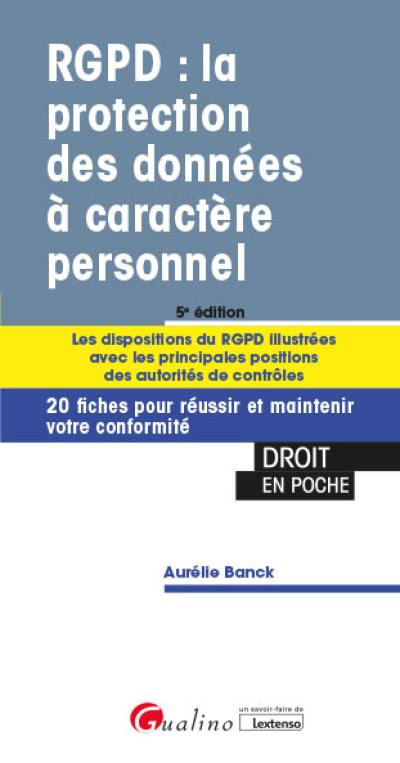 RGPD : la protection des données à caractère personnel : 20 fiches pour réussir et maintenir votre conformité