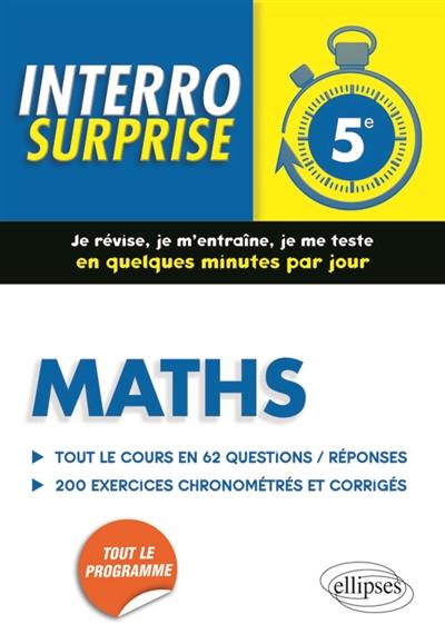 Maths 5e : tout le cours en 62 questions-réponses, 200 exercices chronométrés et corrigés