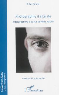 Photographie & altérité : interrogations à partir de Marc Pataut