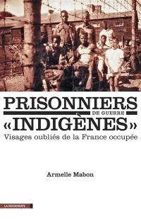 Prisonniers de guerre indigènes : visages oubliés de la France occupée