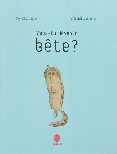 Veux-tu devenir bête ?