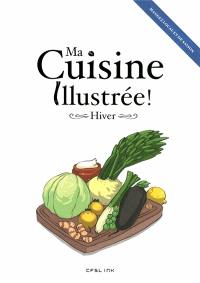 Ma cuisine illustrée !. Hiver : mangez local et de saison