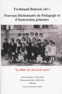 Nouveau dictionnaire de pédagogie et d'instruction primaire : la bible des hussards noirs : texte intégral. Vol. 10. Pestalozzi (suite)-Retenues