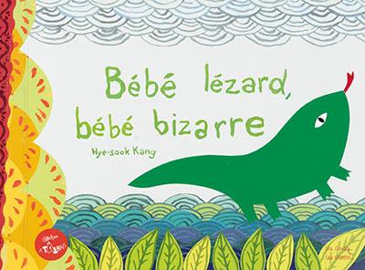 Bébé lézard, bébé bizarre