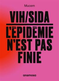 VIH-sida : l'épidémie n'est pas finie