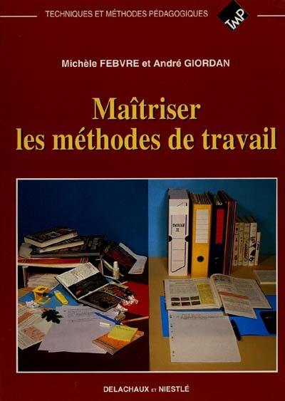 Maîtriser les méthodes de travail