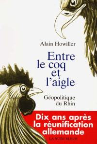 Entre le coq et l'aigle : géopolitique du Rhin