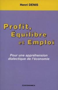 Profit, équilibre et emploi : pour une appréhension dialectique de l'économie