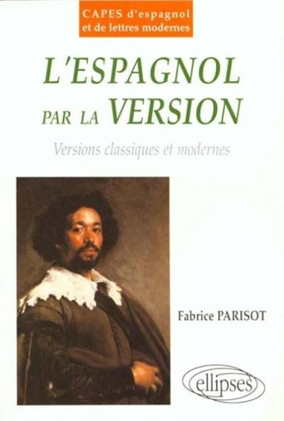 L'espagnol par la version, Capes d'espagnol et de lettres modernes : versions classiques et modernes