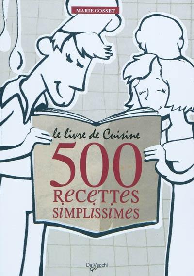 Le livre de cuisine : 500 recettes simplissimes