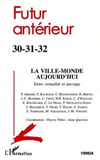 Futur antérieur, n° 30-31-32. La ville-monde aujourd'hui : entre virtualité et ancrage