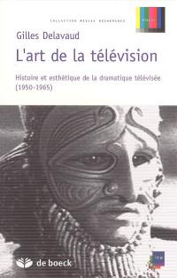 L'art de la télévision : histoire et esthétique de la dramatique télévisée (1950-1965)