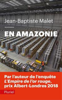 En Amazonie : infiltré dans le meilleur des mondes