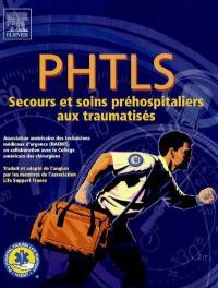 PHTLS : secours et soins préhospitaliers aux traumatisés