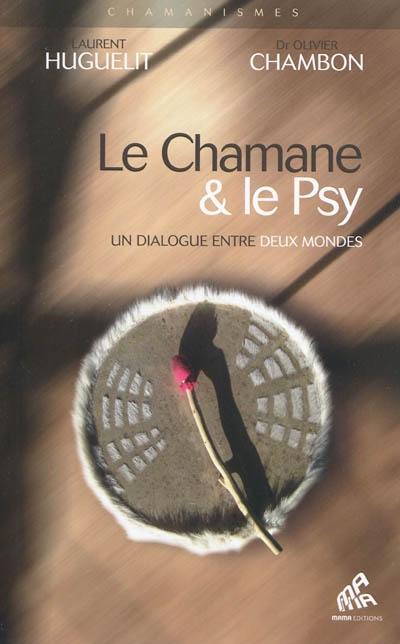 Le chamane & le psy : un dialogue entre deux mondes