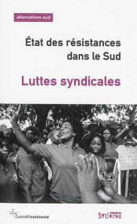 Alternatives Sud, n° 4 (2014). Etat des résistances dans le Sud : luttes syndicales