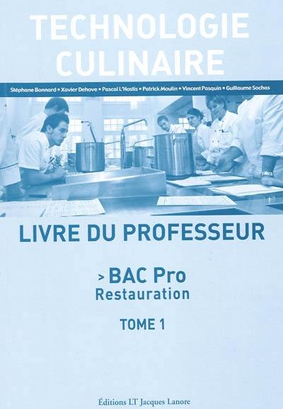 Technologie culinaire : Bac pro restauration. Vol. 1. Livre du professeur