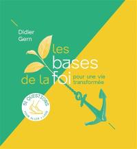 Les bases de la foi : pour une vie transformée : 51 questions pour aller + loin