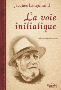 La voie initiatique : le sens caché de la vie