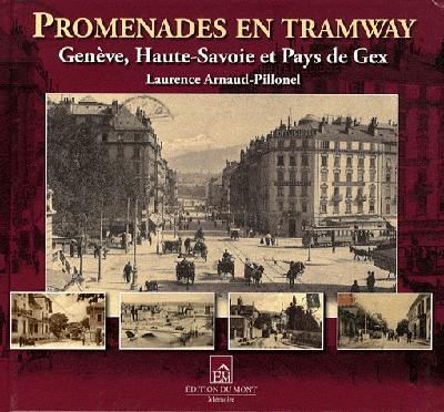 Promenades en tramway : Genève, Haute-Savoie et Pays de Gex