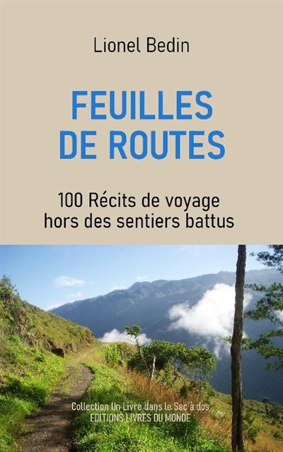 Feuilles de routes : 100 récits de voyage hors des sentiers battus : chroniques