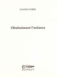 Obstinément l'enfance