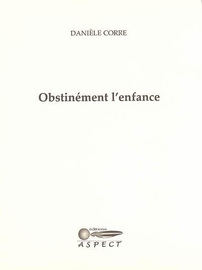 Obstinément l'enfance