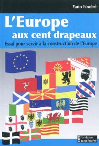 L'Europe aux cent drapeaux : essai pour servir à la construction de l'Europe