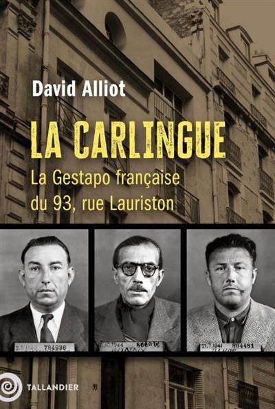 La Carlingue : la Gestapo française du 93, rue Lauriston