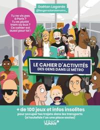 Le cahier d'activités des gens dans le métro : + de 100 jeux et infos insolites pour occuper tes trajets dans les transports (si toutefois t'as une place assise)