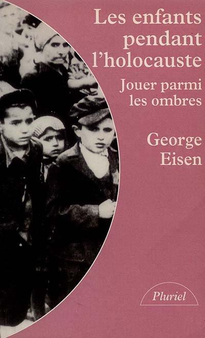 Les enfants pendant l'holocauste : jouer parmi les ombres