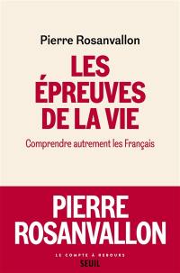 Les épreuves de la vie : comprendre autrement les Français