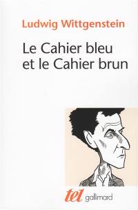 Le Cahier bleu et le cahier brun : études préliminaires aux Investigations philosophiques. Ludwig Wittgenstein